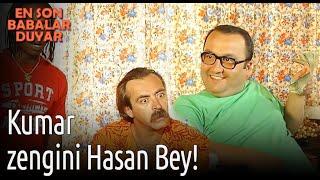 Kumar Zengini Hasan Bey! - En Son Babalar Duyar