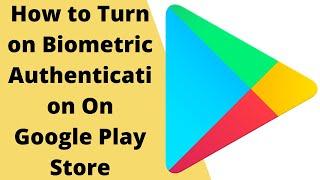How to Turn on Biometric Authentication On Google Play Store || 2021