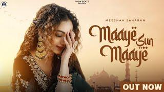 Maaye Sun Maaye - Meeshaa Saharan | Dilshad | Wow Beats | Latest Punjabi Song