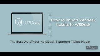 How to Import Zendesk tickets to WSDesk?