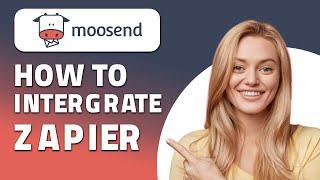 How to Integrate Zapier With Moosend! (Quick & Easy)