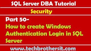 SQL Server DBA Tutorial 50- How to create Windows Authentication Login in SQL Server