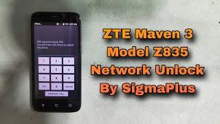 How To ZTE Maven 3 Network Unlock Model Z835 SIM Network Unlock By SigmaPlus 2024