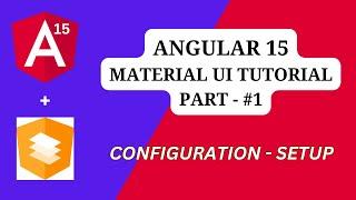 Angular Material Introduction & Configuration |Angular 15 -  Material UI Tutorial