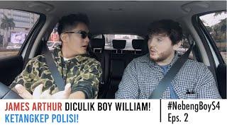 James Arthur DICULIK Boy William! Ketangkep Polisi! | #NebengBoy S4 Eps.2