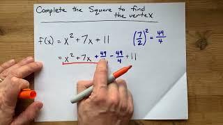 Complete the Square x^2+7x+11 (to find vertex)