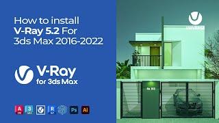 How to install V-Ray 5 2 For 3ds Max (2016-2022) I V-Ray 5.2 for 3Ds Max