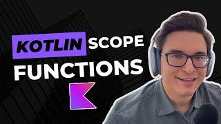 Kotlin Scope Functions: When to use them