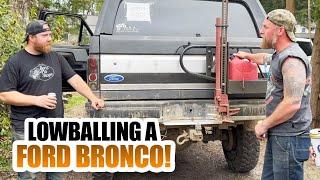 LOWBALLING A FORD BRONCO!