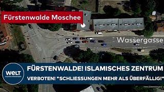 FÜRSTENWALDE: Islamic center banned! "Closures were more than overdue!"