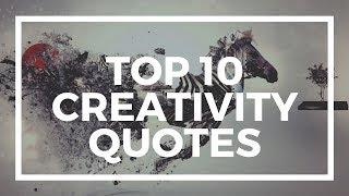 Top 10 Creativity Quotes