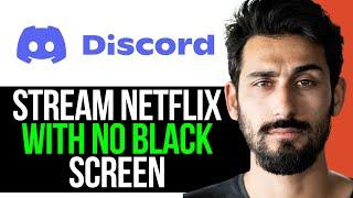 [UPDATED] How to Stream NETFLIX on DISCORD with No Black Screen! (EASY GUIDE) [2024]