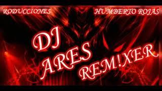 MIX CHELERAS 2018 DJ ARES VIT HVMBERTO ROJAS