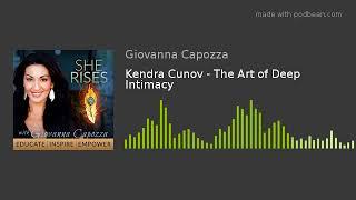 Kendra Cunov - The Art of Deep Intimacy