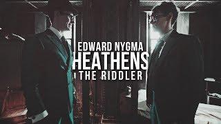 Edward Nygma & The Riddler ][ Heathens