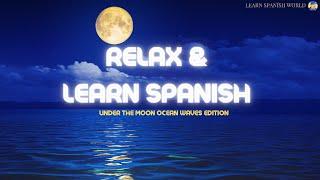 LEARN SPANISH Ocean Waves Under The Moon Edition