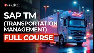 SAP TM (Transportation Management) Full Course | ZaranTech