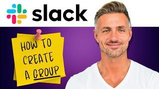 How to Create a Group in Slack | Easy Way To Create a Group | Slack Tutorial 2025