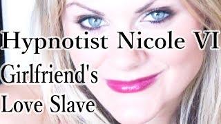 Hypnotist Nicole 6 - Girlfriend's Love Slave Full HD