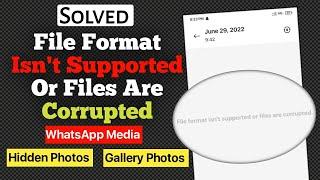 File Format Isn't Supported Or Files Are Corrupted | Gallery Photo | WhatsApp Media | Hidden Photos