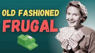 Old Fashioned Frugal Living Tips That Work Today