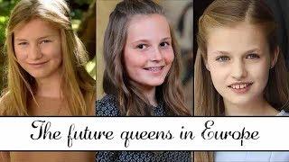 The Future Queens In Europe