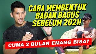 CUMA 2 BULAN? MEMBENTUK BADAN JADI BAGUS SEBELUM 2021!