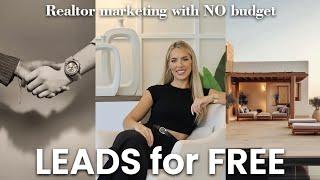 how to get LEADS for FREE as a Realtor  [5 ways that require NO MONEY!]