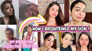 My Honest Morning Skincare Routine For Skin Brightening And Glowing Skin || HOW I BRIGHTENED MY FACE