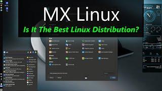 MX Linux: Is This The Best Linux Distribution for You?