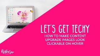 How To Make Content Upgrade Images Look Clickable On Hover