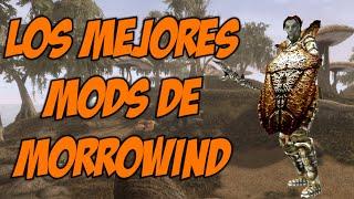 LOS MEJORES MODS | MORROWIND