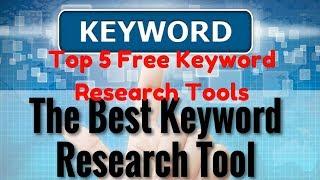 Top 5 Free Amazing keyword Research Tools You Should Use in 2017