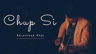 " Chup Si " A Soulful Sad Song By Kuldeepak Vyas