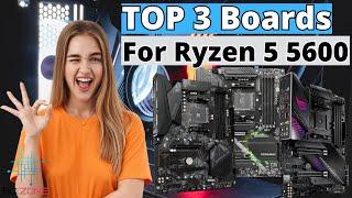 THE BEST MOTHERBOARDS FOR RYZEN 5 5600! (TOP 3)