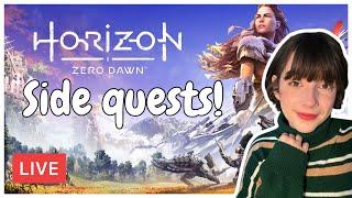 Hanging out and doing side quests!- HORIZON ZERO DAWN! - LIVE