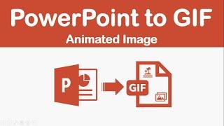 PowerPoint to GIF | PPT to GIF | Convert PowerPoint to Animated GIF Image | Create GIF File from PPT