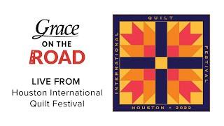 Grace Company, Live from the International Quilt Festival in Houston Day 2