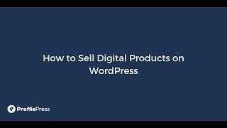 How to Sell Digital Products & Downloadable Files on WordPress with ProfilePress