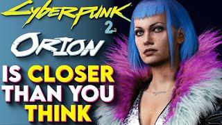 Cyberpunk 2 Is Closer Than You Think - Cyberpunk 2 ‘Orion’ What We Know
