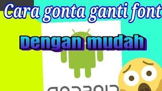 Cara gonta ganti font Android ||Mudah ||ROOT. #Fontfix