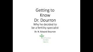 Getting to Know Dr. Dourron: Why he decided to be a fertility specialist