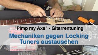 "Pimp my Axe" - Gitarrentuning: Teil 2 - Mechaniken gegen Locking Tuners austauschen