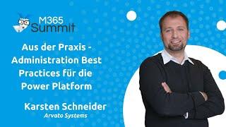 Administration Best Practices für die Power Platform | Karsten Schneider | M365 Summit