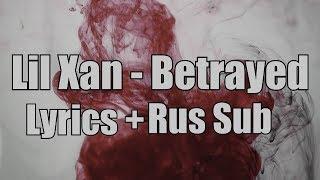 Lil Xan - Betrayed [Lyrics]+[Rus Sub]