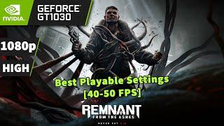 Remnant: From the Ashes [PC] on GT 1030 - 720p | BEST PLAYABLE SETTINGS (HIGH) [40-50 FPS] 