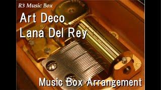 Art Deco/Lana Del Rey [Music Box]