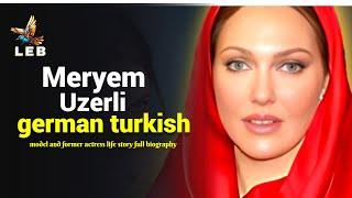 Meryem Uzerli Life Story - Full Biography