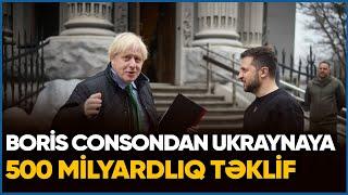 Boris Consondan Ukraynaya müharibəni ALOVLANDIRACAQ 500 milyard dollarlıq TƏKLİF