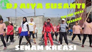 DJ AIYA SUSANTI//SENAM KREASI//TIK TOK VIRAL TERBARU//BY LIA BIG STORM